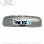 Lampa interior plafon 1 pozitie buton negru Ford S-Max 2007-2014 2.0 TDCi 130 cp