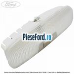 Lampa interior plafon 1 pozitie model 2 Ford Transit 2014-2018 2.2 TDCi 100 cp