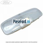 Lampa interior plafon 2 pozitii Ford EcoSport 2013-2018 1.5 TDCi 95 cp