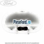 Lampa interior plafon 2 pozitii Ford Fiesta 2005-2008 1.25 16V 75 cp