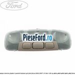 Lampa interior plafon 3 pozitii butoane gri Ford Focus 2004-2007 1.6 TDCi 109 cp