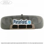 Lampa interior plafon 3 pozitii buton negru Ford Fiesta 2008-2012 1.6 Ti 120 cp