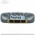 Lampa interior plafon 3 pozitii buton negru Ford Focus 2004-2007 2.0 145 cp