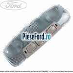 Lampa interior plafon 3 pozitii cu ambient lite Ford Galaxy 2007-2014 2.0 145 cp