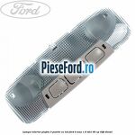 Lampa interior plafon 3 pozitii cu led Ford B-Max 1.6 TDCi 95 cp