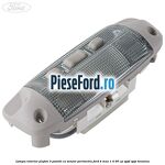 Lampa interior plafon 3 pozitii cu senzor perimetru Ford B-Max 1.4 90 cp