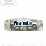 Lampa interior plafon 3 pozitii cu senzor perimetru Ford Mondeo 2008-2014 2.2 TDCi 200 cp