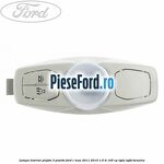 Lampa interior plafon 3 pozitii Ford C-Max 2011-2015 1.6 Ti 105 cp