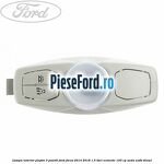 Lampa interior plafon 3 pozitii Ford Focus 2014-2018 1.5 TDCi ECOnetic 105 cp