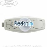 Lampa interior plafon 3 pozitii Ford Focus 2014-2018 1.6 Ti 105 cp