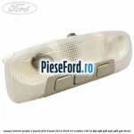 Lampa interior plafon 3 pozitii Ford Transit 2014-2018 2.0 EcoBlue 105 cp