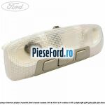 Lampa interior plafon 3 pozitii Ford Transit Custom 2014-2018 2.0 EcoBlue 105 cp