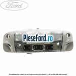 Lampa interior plafon cu senzor perimetru Ford Fusion 1.4 80 cp