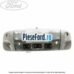 Lampa interior plafon cu senzor perimetru Ford Fusion 1.6 TDCi 90 cp