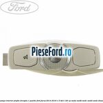 Lampa interior plafon dreapta 1 pozitie Ford Focus 2014-2018 1.5 TDCi 120 cp