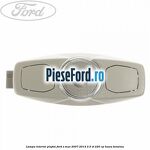 Lampa interior plafon Ford S-Max 2007-2014 2.5 ST 220 cp