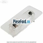 Lampa interior plafon Ford Transit 2006-2014 2.2 TDCi 85 cp