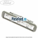 Lampa interior plafon Ford Transit 2014-2018 2.2 TDCi RWD 100 cp