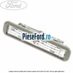 Lampa interior plafon Ford Transit Custom 2014-2018 2.2 TDCi 125 cp