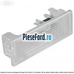 Lampa led interior stanga Ford Kuga 2016-2018 1.5 EcoBoost 150 cp