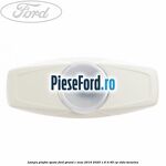 Lampa plafon spate Ford Grand C-Max 2016-2020 1.6 Ti 85 cp