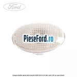 Lampa plafon spate Ford Transit 2006-2014 2.2 TDCi RWD 125 cp