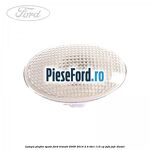 Lampa plafon spate Ford Transit 2006-2014 2.4 TDCi 115 cp