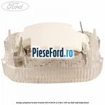 Lampa plafoniera Ford Transit 2014-2018 2.2 TDCi 100 cp
