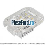 Lampa plafoniera LED Ford Tourneo Custom 2014-2018 2.2 TDCi 100 cp