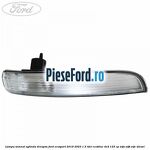 Lampa semnal oglinda dreapta Ford EcoSport 2019-2023 1.5 TDCi EcoBlue 4x4 125 cp
