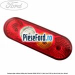 Lampa stop cabina dubla Ford Transit 2006-2014 2.2 TDCi RWD 100 cp