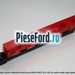 Lampa stop centru cabriolet Ford Focus 2004-2007 2.0 145 cp