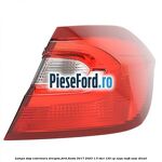 Lampa stop exterioara dreapta Ford Fiesta 2017-2023 1.5 TDCi 120 cp