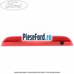 Lampa stop hayon 3 usi Ford Fiesta 2005-2008 1.3 60 cp