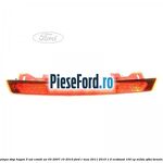 Lampa stop hayon 5 usi combi an 03/2007-10/2010 Ford C-Max 2011-2015 1.0 EcoBoost 100 cp