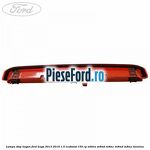 Lampa stop hayon Ford Kuga 2013-2016 1.5 EcoBoost 150 cp