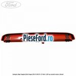 Lampa stop hayon Ford Kuga 2013-2016 1.5 TDCi 120 cp