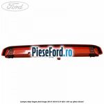 Lampa stop hayon Ford Kuga 2013-2016 2.0 TDCi 140 cp