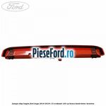 Lampa stop hayon Ford Kuga 2016-2018 1.5 EcoBoost 120 cp