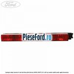 Lampa stop luneta 4 usi berlina Ford Focus 2004-2007 2.0 145 cp