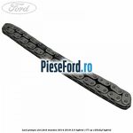 Lant pompa ulei Ford Mondeo 2014-2018 2.0 Hybrid 177 cp C20EDEF hybrid