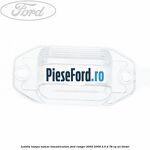 Lentila lampa numar inmatriculare Ford Ranger 2002-2006 2.5 D 78 cp