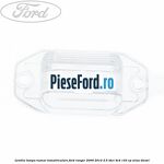 Lentila lampa numar inmatriculare Ford Ranger 2006-2012 2.5 TDCi 4x4 143 cp