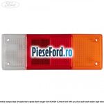 Lentila lampa stop dreapta bara spate Ford Ranger 2016-2020 3.2 TDCi 4x4 200 cp