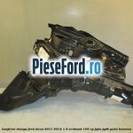 Lonjeron stanga Ford Focus 2011-2014 1.6 EcoBoost 150 cp