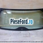 Luneta 3/5 usi hatchback, tenta verde Ford Focus 2004-2007 2.0 145 cp