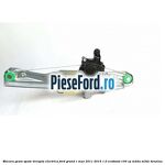 Macara geam spate dreapta electrica Ford Grand C-Max 2011-2015 1.0 EcoBoost 100 cp