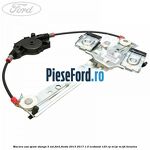 Macara usa spate stanga 5 usi Ford Fiesta 2013-2017 1.0 EcoBoost 125 cp