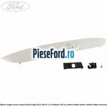 Maner hayon locas camera Ford Kuga 2013-2016 1.5 EcoBoost 150 cp