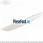 Maner hayon varianta fara camera Ford Kuga 2013-2016 1.5 EcoBoost 4x4 182 cp